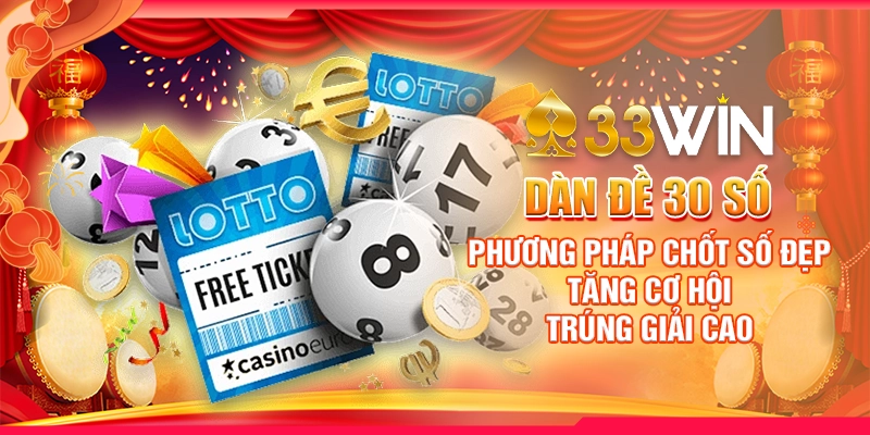 Dàn Đề 30 Số – Phương Pháp Chốt Số Đẹp Cơ Hội Trúng Giải Cao 5 dàn đề 30 số