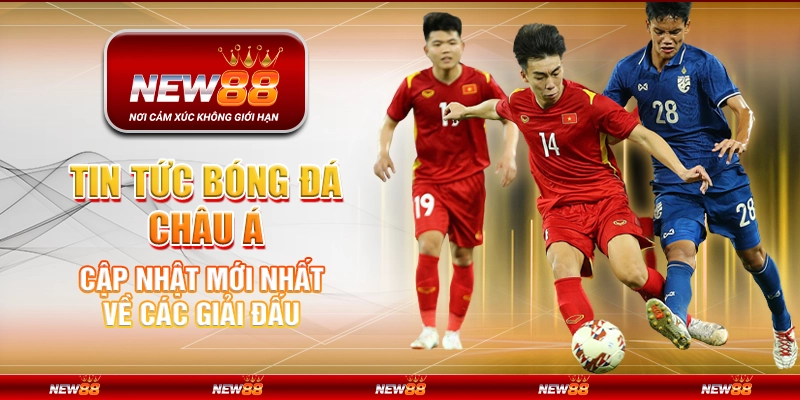 Tin tức bóng đá châu Á – Cập nhật mới nhất về các giải đấu 1 Tin tức bóng đá châu Á – Cập nhật mới nhất về các giải đấu