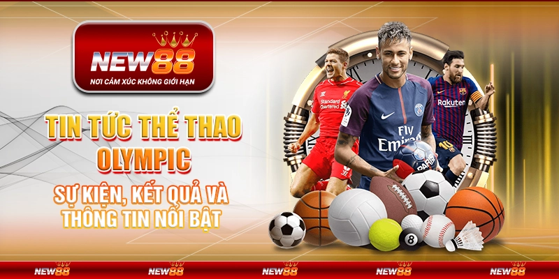 Tin tức thể thao Olympic – Sự kiện, kết quả và thông tin nổi bật