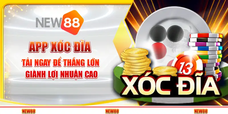 App Xóc Đĩa – Tải Ngay Để Thắng Lớn, Giành Lợi Nhuận Cao