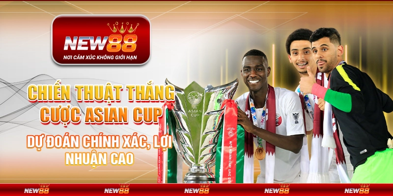 Chiến Thuật Thắng Cược Asian Cup – Dự Đoán Chính Xác, Lợi Nhuận Cao