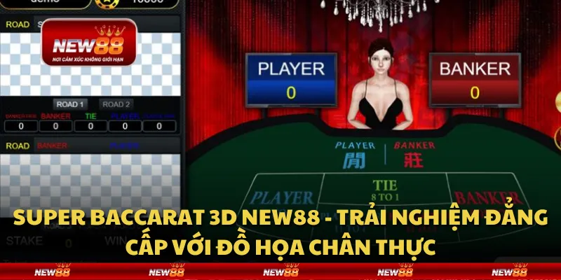 Super Baccarat 3D New88 - Trải nghiệm đẳng cấp với đồ họa chân thực