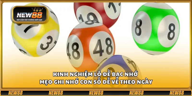 Kinh nghiệm lô đề bạc nhớ – Mẹo ghi nhớ con số dễ về theo ngày