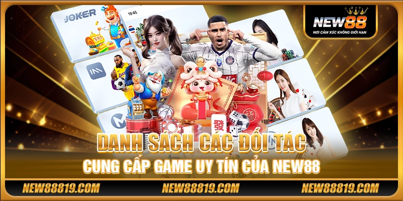 NEW88 ✅️ NHÀ CÁI NEW 88 - NEW88 CASINO TOP 1 CHÂU Á ✅️ 16 Danh sách các đối tác cung cấp game uy tín của New88