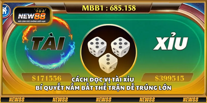 Cách đọc vị Tài Xỉu – Bí quyết nắm bắt thế trận dễ trúng lớn