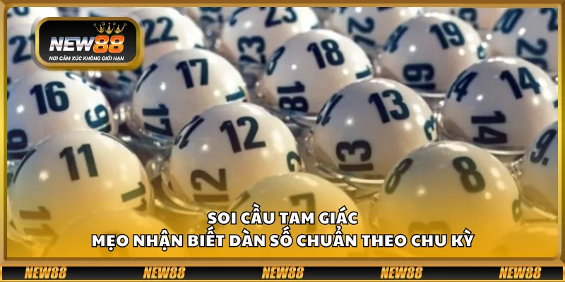 Soi cầu tam giác – Mẹo nhận biết dàn số chuẩn theo chu kỳ